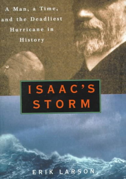 Isaac's Storm : A Man, a Time, and the Deadliest Hurricane in History cover