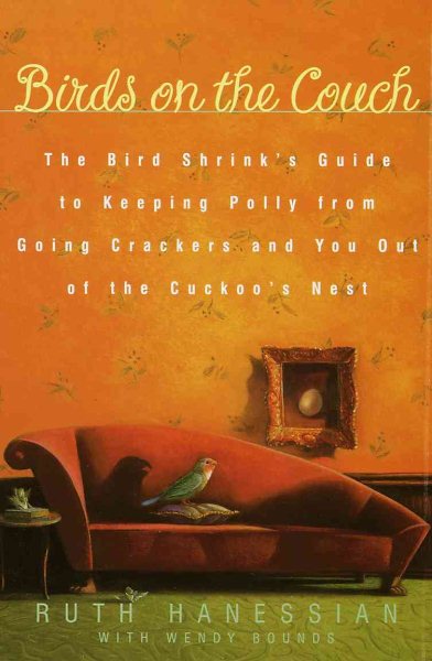 Birds on the Couch: The Bird Shrink's Guide to Keeping Polly from Going Crackers and You Out of the Cuckoo's Nest cover