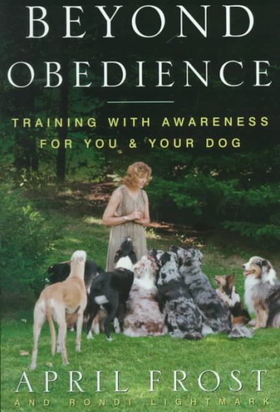Beyond Obedience: Training with Awareness for You and Your Dog cover