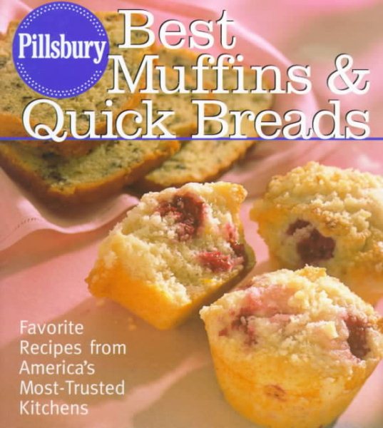 Pillsbury: Best Muffins and Quick Breads: Favorite Recipes from America's Most-Trusted Kitchens cover