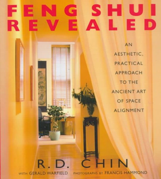 Feng Shui Revealed: An Aesthetic, Practical Approach to the Ancient Art of Space Alignment cover
