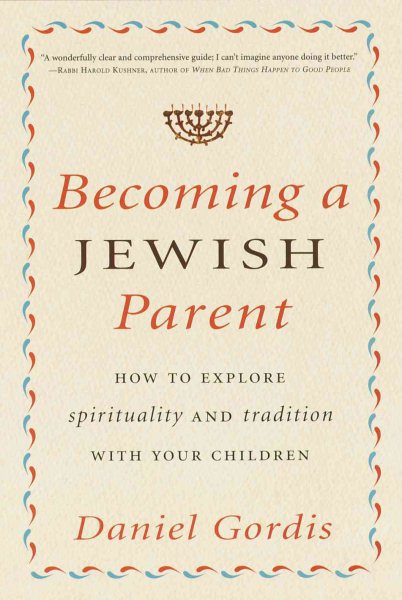 Becoming a Jewish Parent: How to Explore Spirituality and Tradition With Your Children cover