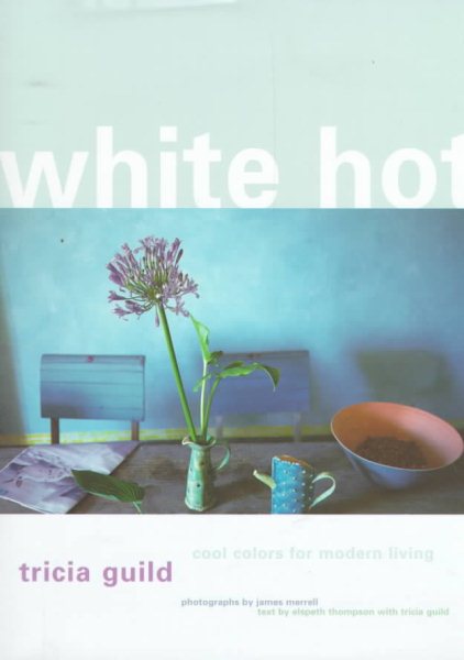 White Hot: Cool Colors for Modern Living