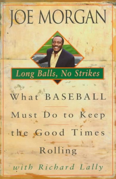 Long Balls, No Strikes: What Baseball Must Do to Keep the Good Times Rolling cover