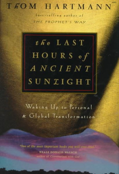 The Last Hours of Ancient Sunlight: Waking Up to Personal and Global Transformation