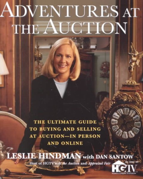 Adventures at the Auction: The Ultimate Guide to Buying and Selling at Auction -- In Person and Online cover