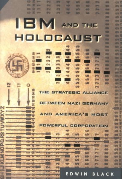 IBM and the Holocaust: The Strategic Alliance Between Nazi Germany and America's Most Powerful Corporation cover