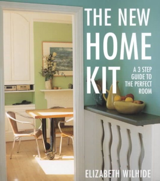 The New Home Kit: A Three-Step Guide to the Perfect Room cover