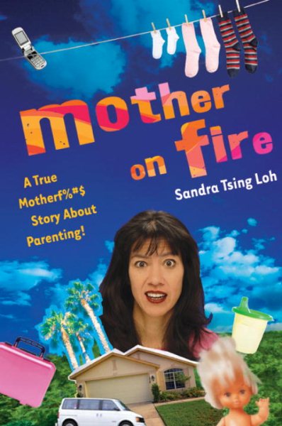 Mother on Fire: A True Motherf%#$@ Story About Parenting! cover