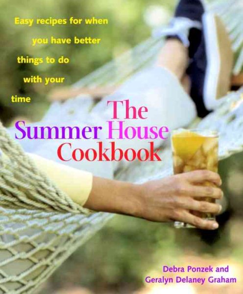 The Summer House Cookbook: Easy Recipes for When You Have Better Things to Do with Your Time cover