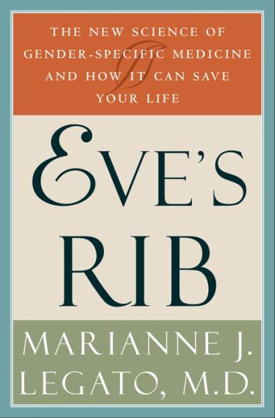 Eve's Rib: The New Science of Gender-Specific Medicine and How It Can Save Your Life cover