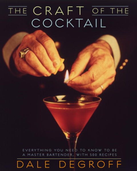 The Craft of the Cocktail: Everything You Need to Know to Be a Master Bartender, with 500 Recipes cover