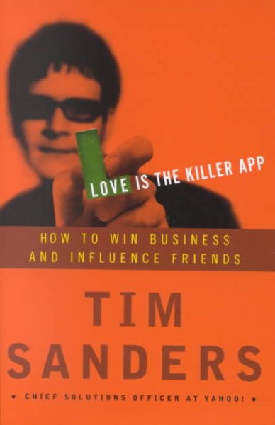 Love Is the Killer App: How to Win Business and Influence Friends cover