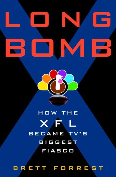 Long Bomb: How the XFL Became TV's Biggest Fiasco cover