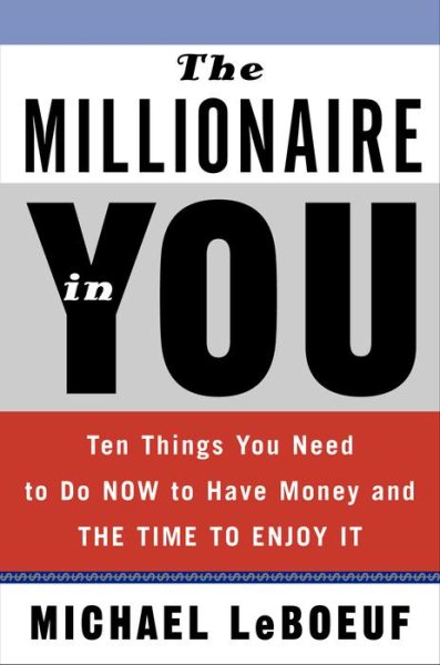 The Millionaire in You: Ten Things You Need to Do Now to Have Money and Time to Enjoy It cover