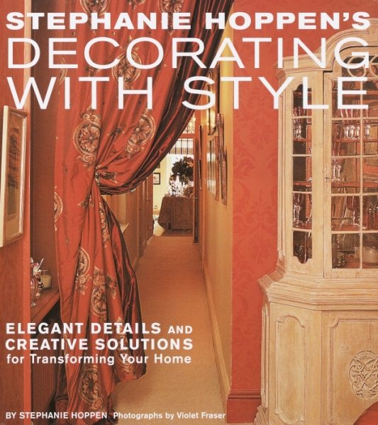 Stephanie Hoppen's Decorating with Style: Elegant Details and Creative Solutions for Transforming Your Home cover