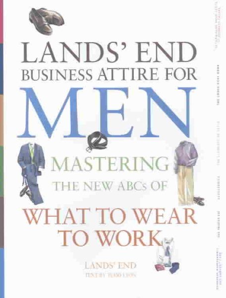 Lands' End Business Attire for Men: Mastering the New ABCs of What to Wear to Work cover