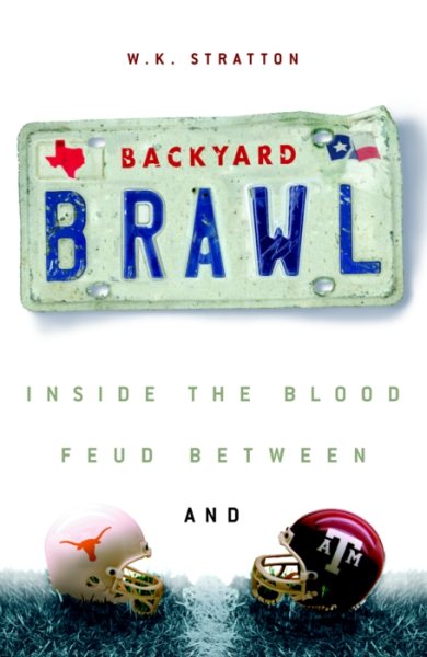 Backyard Brawl: Inside the Blood Feud Between Texas and Texas A & M cover