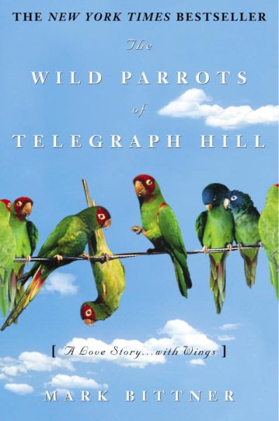 The Wild Parrots of Telegraph Hill: A Love Story . . .with Wings cover