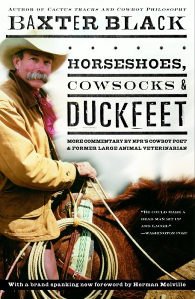 Horseshoes, Cowsocks & Duckfeet: More Commentary by NPR's Cowboy Poet & Former Large Animal Veterinarian