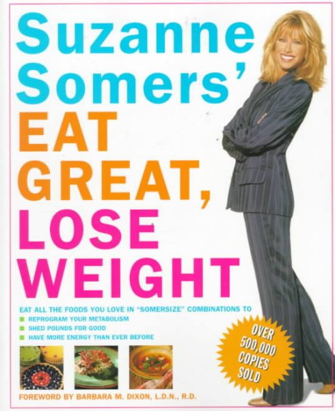 Suzanne Somers' Eat Great, Lose Weight: Eat All the Foods You Love in "Somersize" Combinations to Reprogram Your Metabolism, Shed Pounds for Good, and Have More Energy Than Ever Before cover