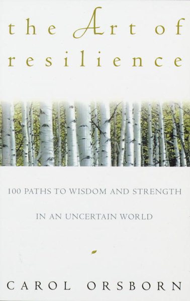 The Art of Resilience: 100 Paths to Wisdom and Strength in an Uncertain World cover