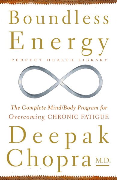 Boundless Energy: The Complete Mind/Body Program for Overcoming Chronic Fatigue (Perfect Health Library)