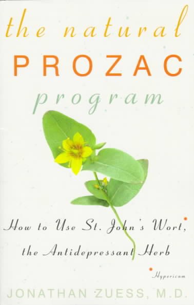 The Natural Prozac Program: How to Use St. John's Wort, the Anti-Depressant Herb cover