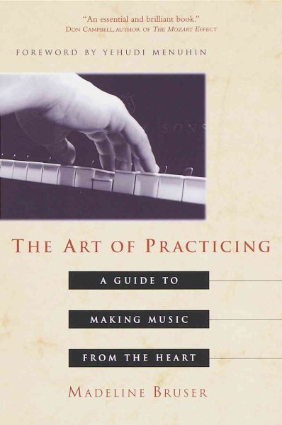 The Art of Practicing: A Guide to Making Music from the Heart cover