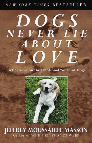 Dogs Never Lie About Love : Reflections on the Emotional World of Dogs cover