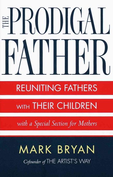Prodigal Father : Reuniting Fathers and Their Children