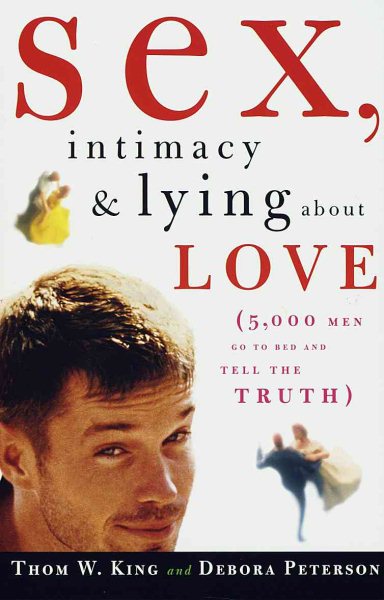 Sex, Intimacy and Lying About Love: 5,000 Men Go to Bed and Tell the Truth cover