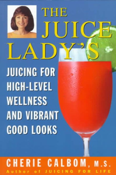 The Juice Lady's Juicing for High Level Wellness and Vibrant Good Looks cover