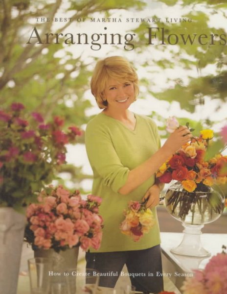 Arranging Flowers (Best of Martha Stewart Living Series) cover