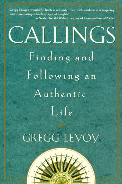 Callings: Finding and Following an Authentic Life cover