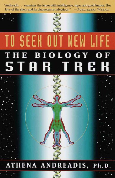 To Seek Out New Life: The Biology of Star Trek cover