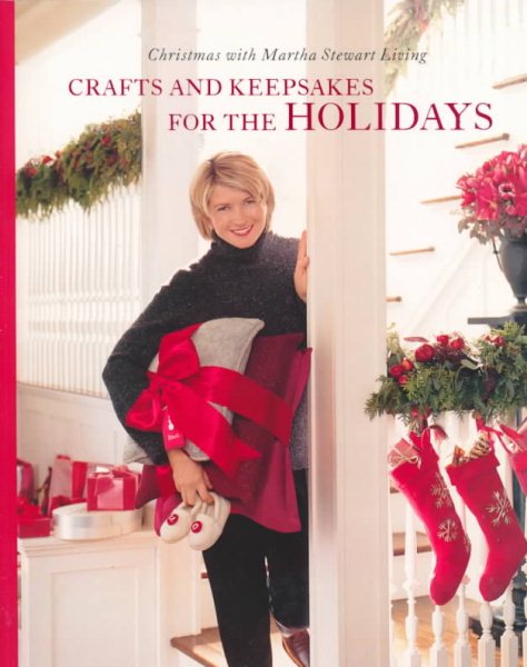 Crafts and Keepsakes for the Holidays: Christmas with Martha Stewart Living cover