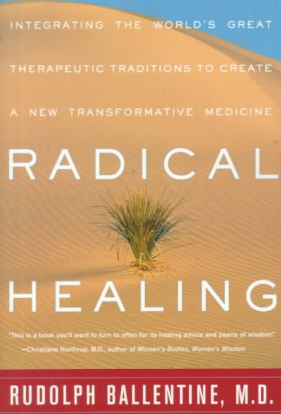 Radical Healing: Integrating the World's Great Therapeutic Traditions to Create a New Transformative Medicine cover