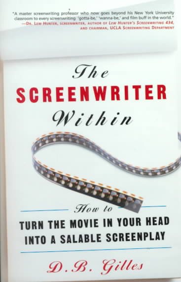 The Screenwriter Within: How to Turn the Movie in Your Head into a Salable Screenplay cover