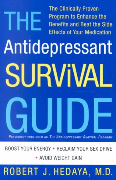 The Antidepressant Survival Guide: The Clinically Proven Program to Enhance the Benefits and Beat the Side Effects of Your Medication cover