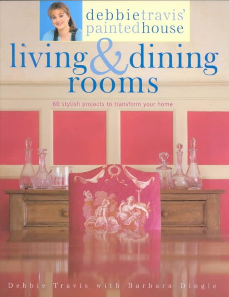 Debbie Travis' Painted House Living & Dining Rooms: 60 Stylish Projects to Transform Your Home cover