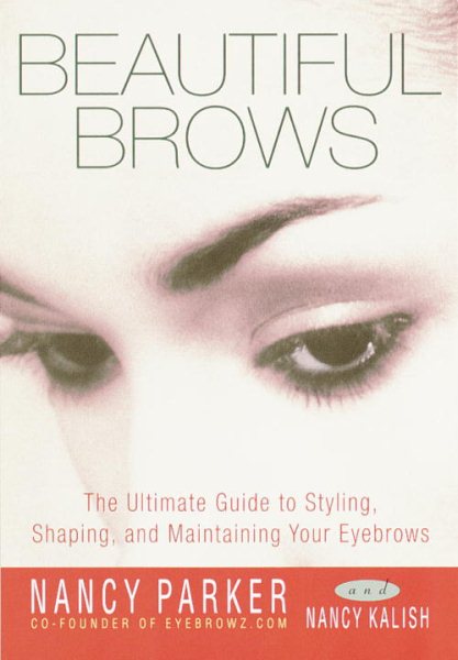 Beautiful Brows: The Ultimate Guide to Styling, Shaping, and Maintaining Your Eyebrows cover