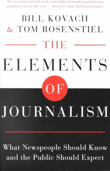 The Elements of Journalism: What Newspeople Should Know and The Public Should Expect cover