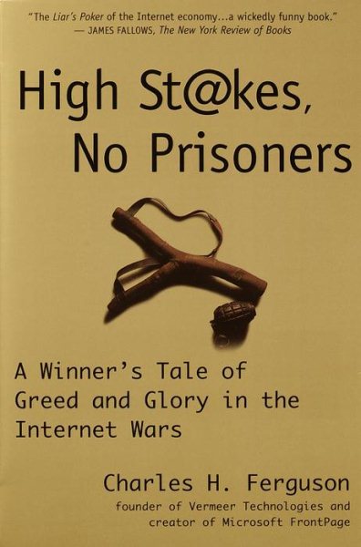 High Stakes, No Prisoners: A Winner's Tale of Greed and Glory in the Internet Wars cover