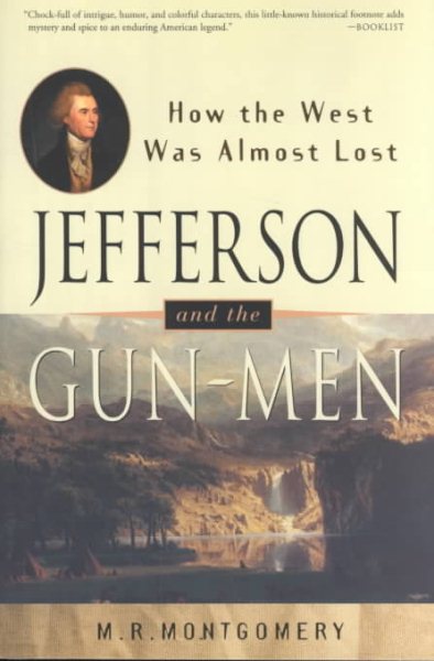 Jefferson and the Gun-Men: How the West Was Almost Lost (It Happened in)