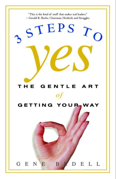 Three Steps to Yes: The Gentle Art of Getting Your Way cover