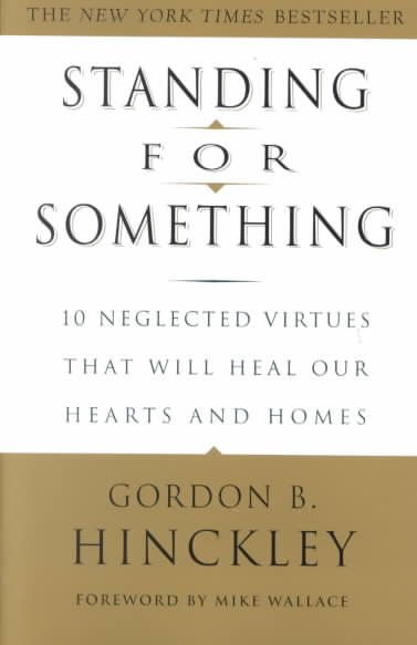 Standing for Something: 10 Neglected Virtues That Will Heal Our Hearts and Homes cover