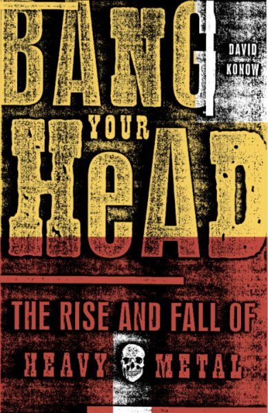 Bang Your Head: The Rise and Fall of Heavy Metal cover