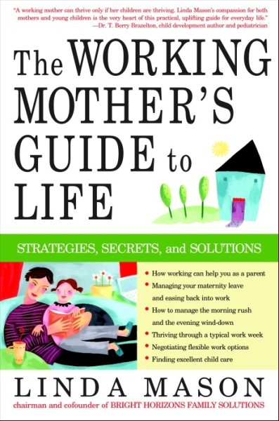 The Working Mother's Guide to Life: Strategies, Secrets, and Solutions cover