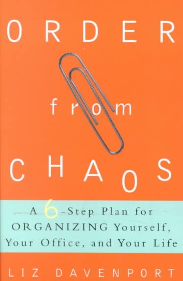Order from Chaos: A Six-Step Plan for Organizing Yourself, Your Office, and Your Life cover
